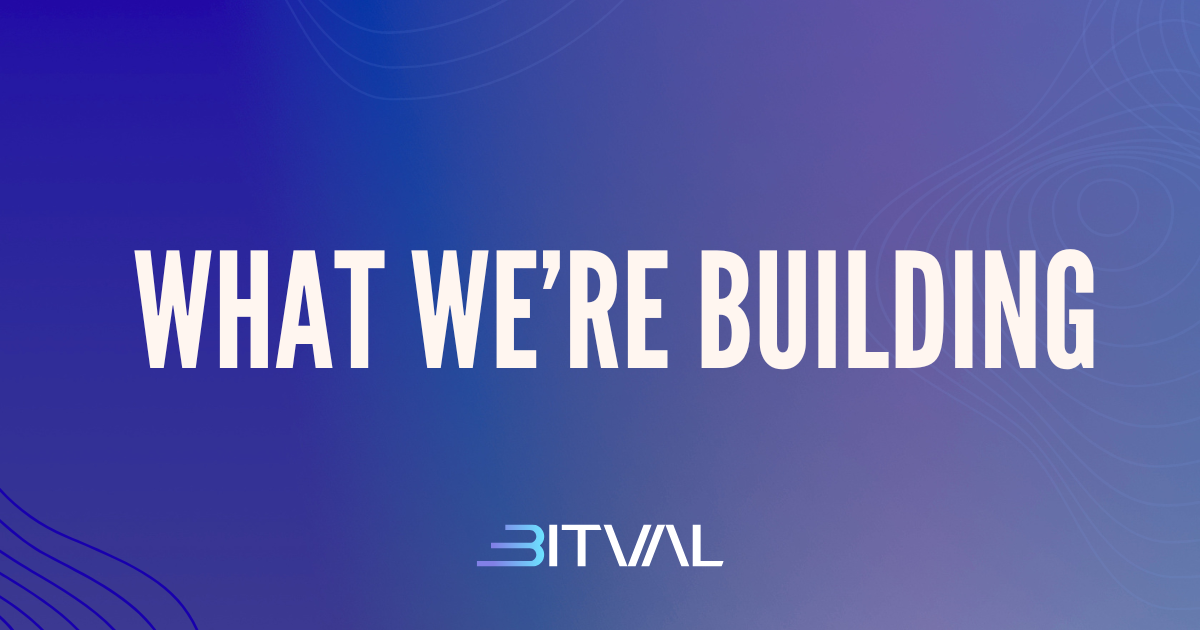 About Bitval: What We're Building