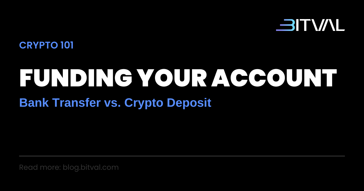Bank Transfer vs. Crypto Deposit: Two Ways to Fund Your Account