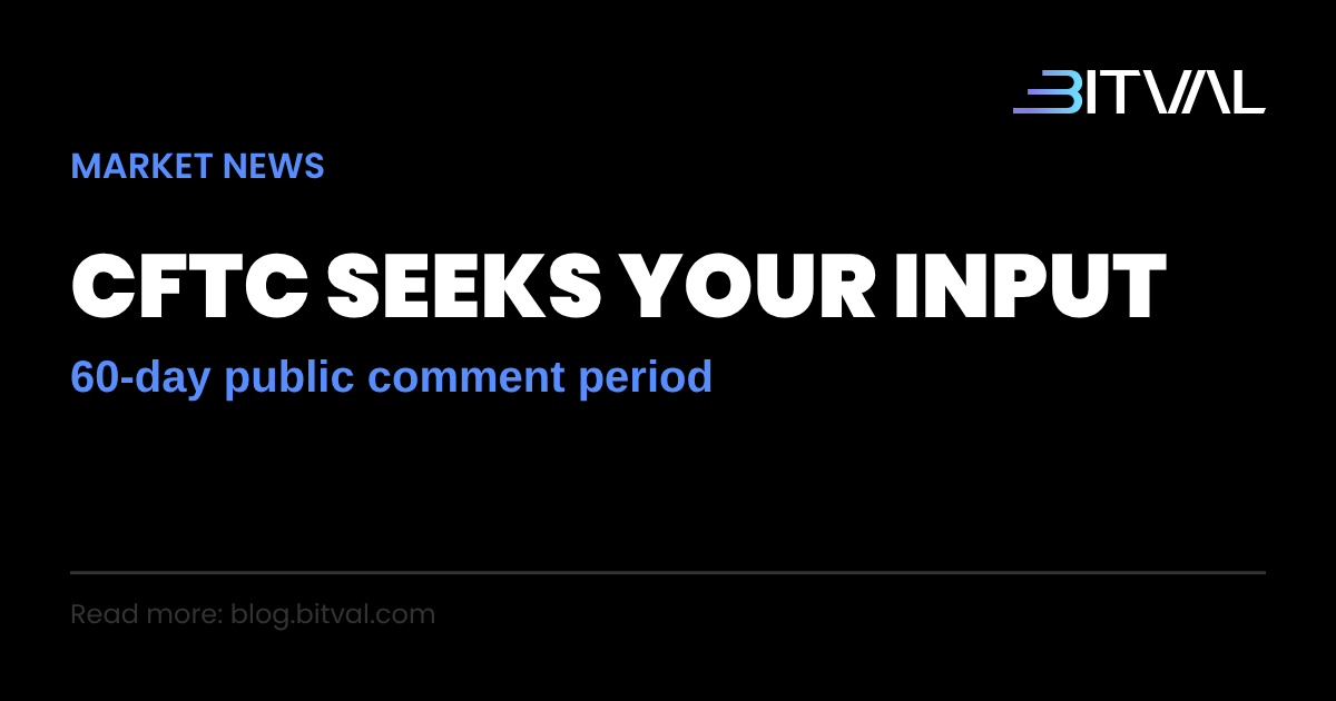CFTC Opens 60-Day Public Comment on Crypto Asset Rules
