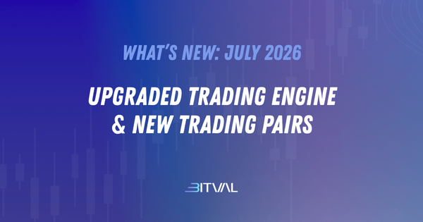 What’s New with Bitval: July 2026